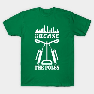 Its A Philly Thing Grease the Poles T-Shirt